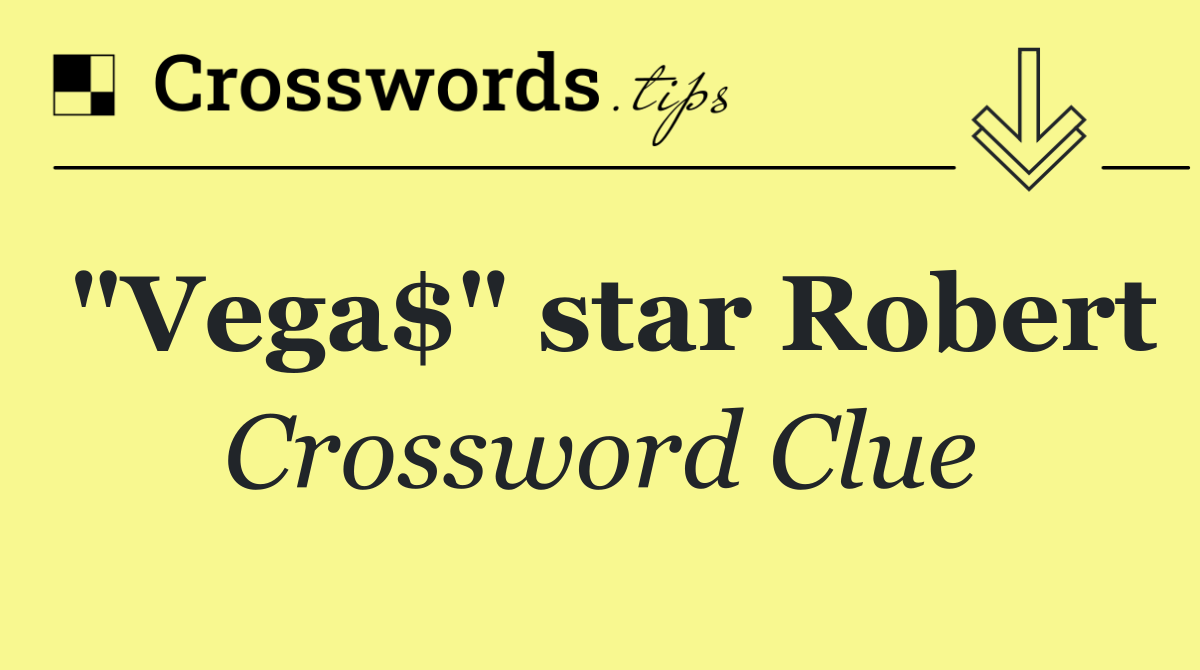 "Vega$" star Robert