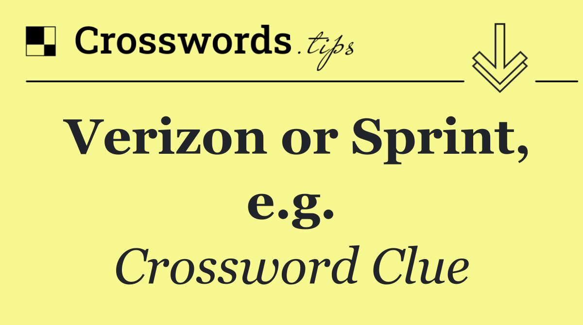 Verizon or Sprint, e.g.
