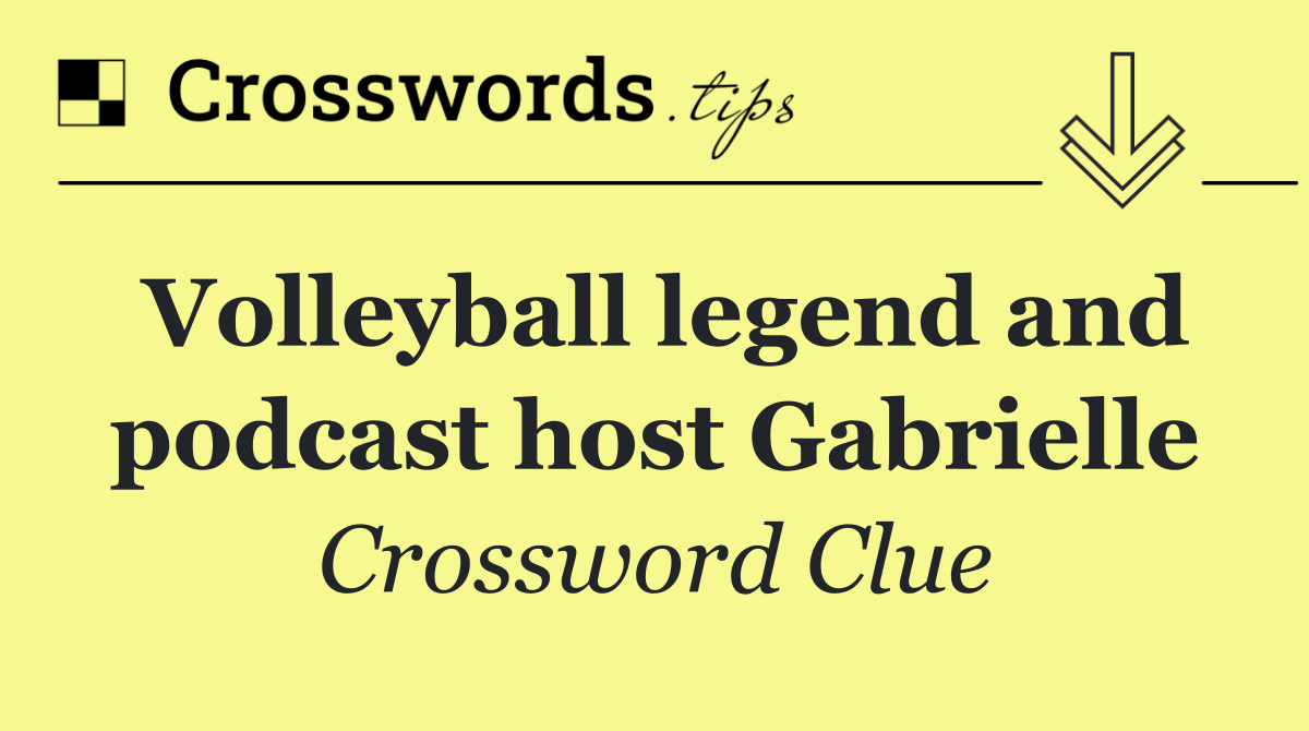 Volleyball legend and podcast host Gabrielle