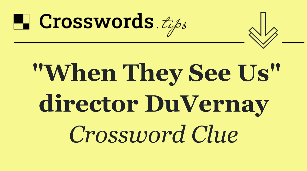 "When They See Us" director DuVernay