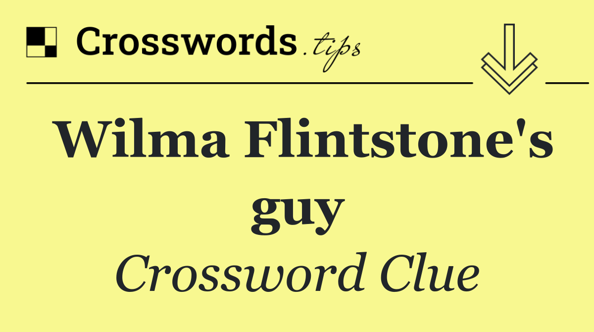 Wilma Flintstone's guy