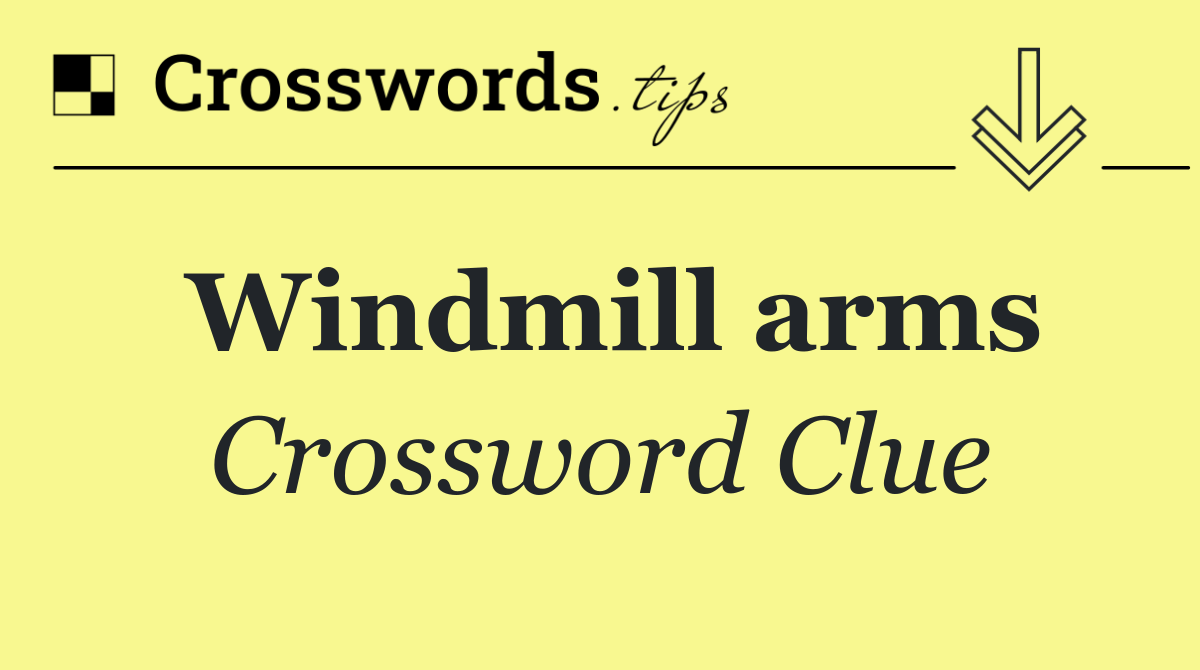 Windmill arms