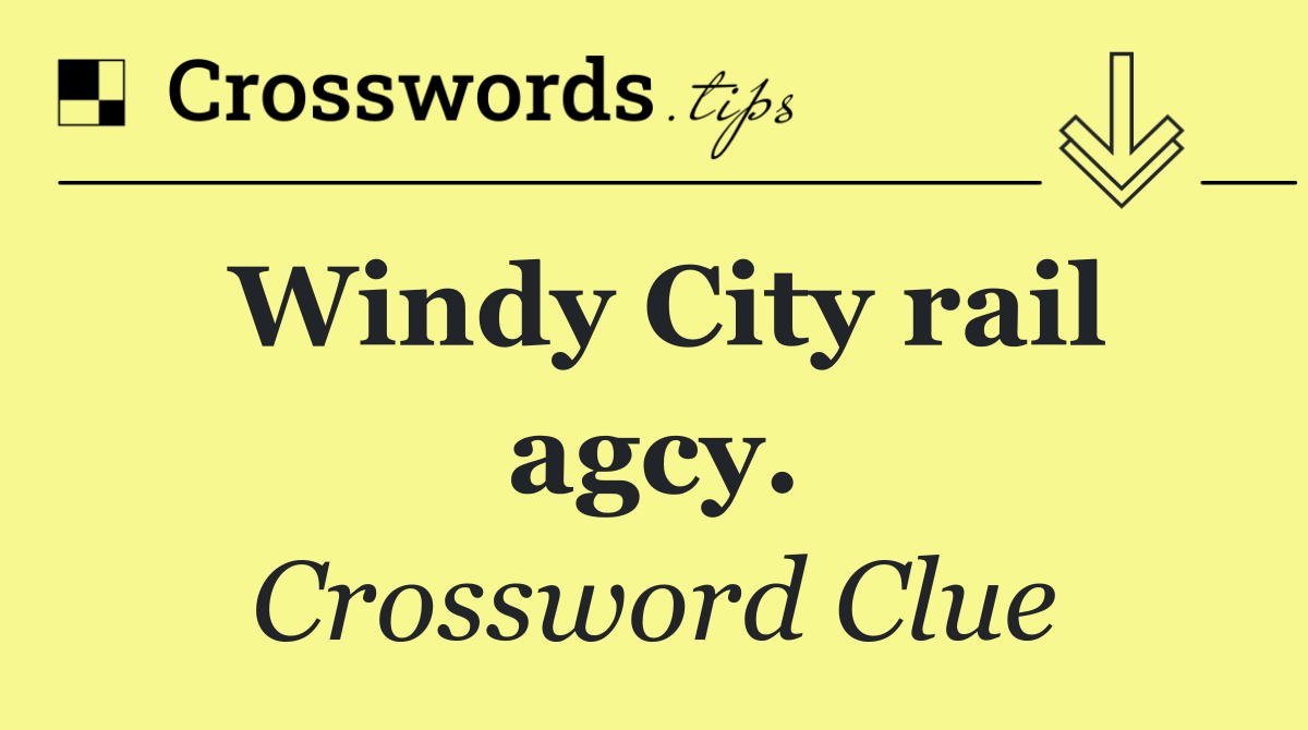 Windy City rail agcy.