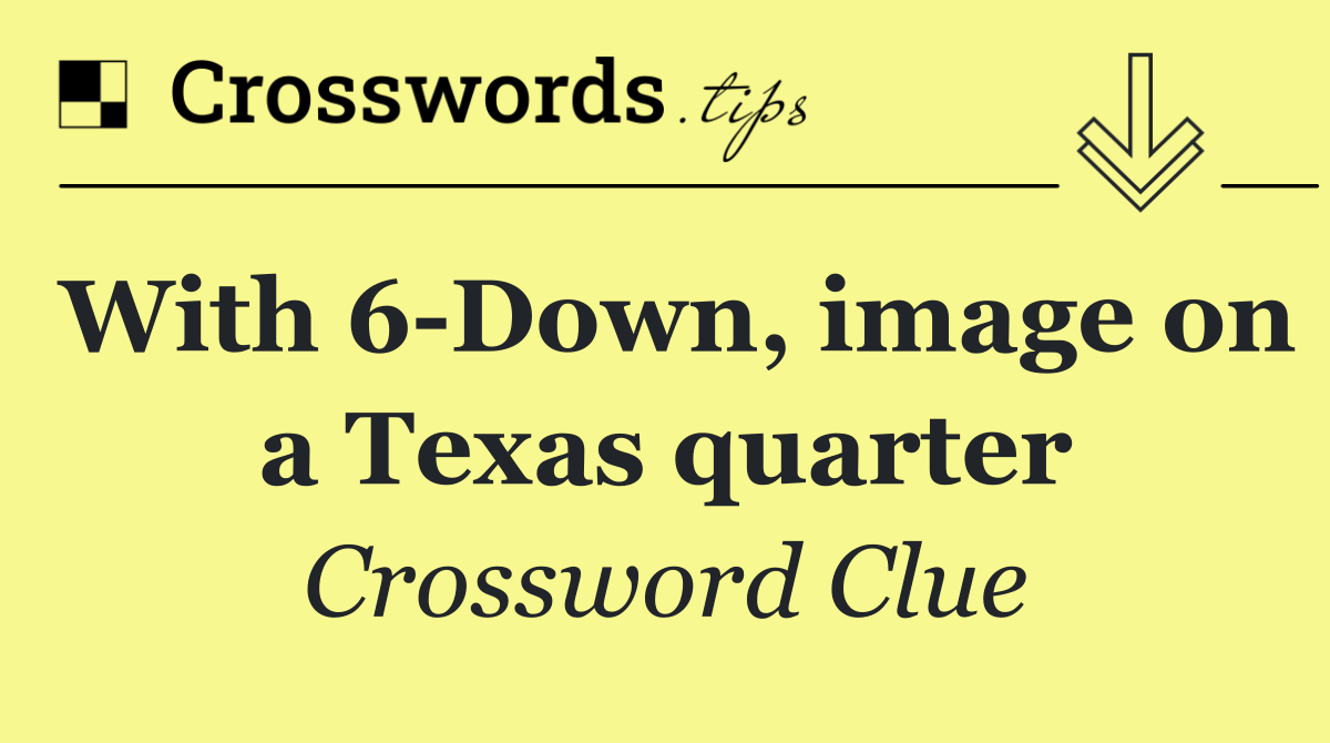 With 6 Down, image on a Texas quarter