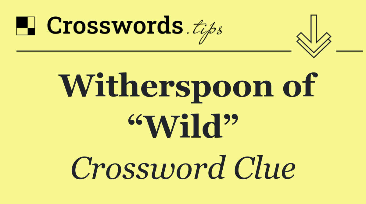 Witherspoon of “Wild”