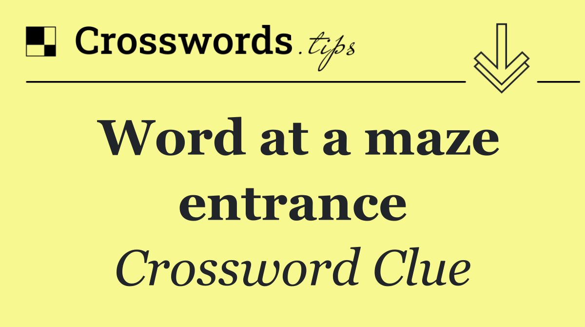 Word at a maze entrance