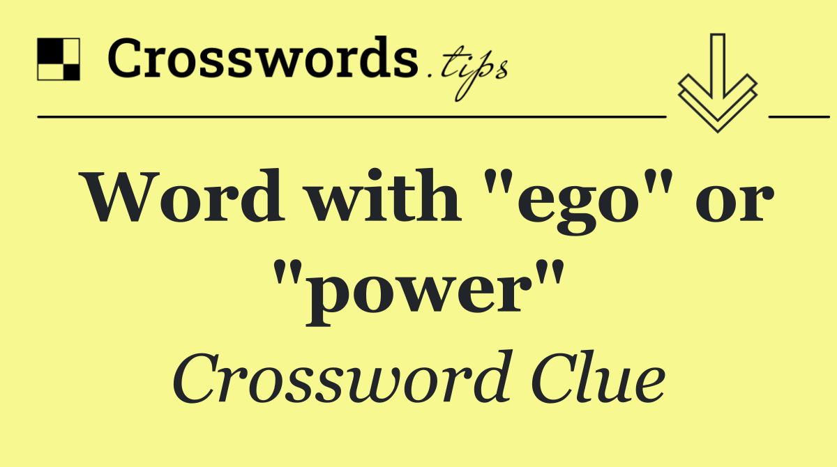 Word with "ego" or "power"