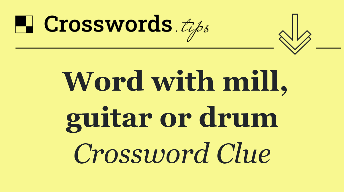 Word with mill, guitar or drum