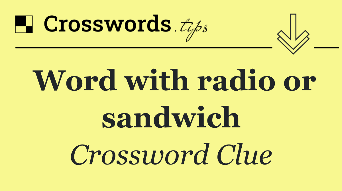 Word with radio or sandwich