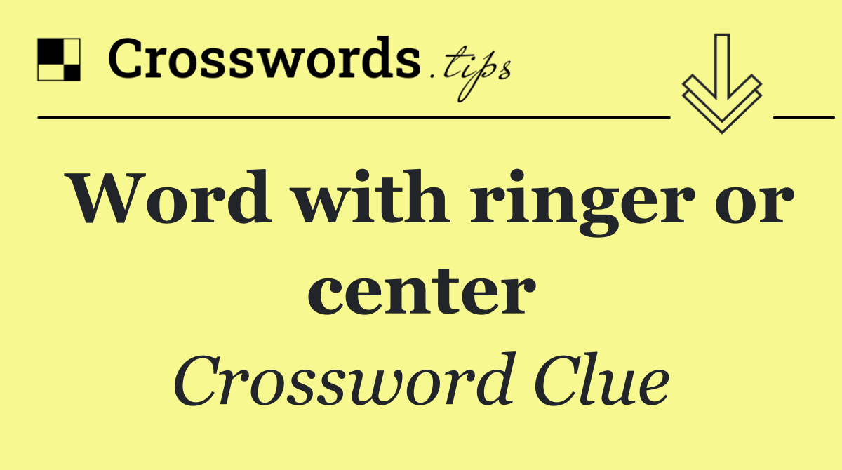 Word with ringer or center
