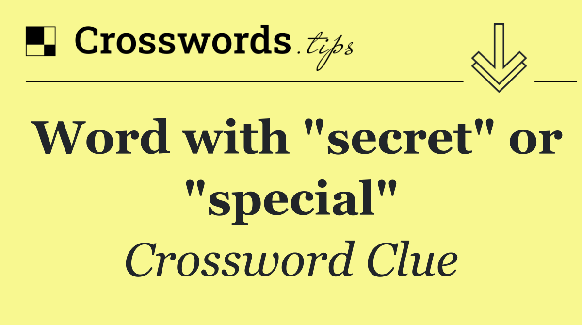 Word with "secret" or "special"