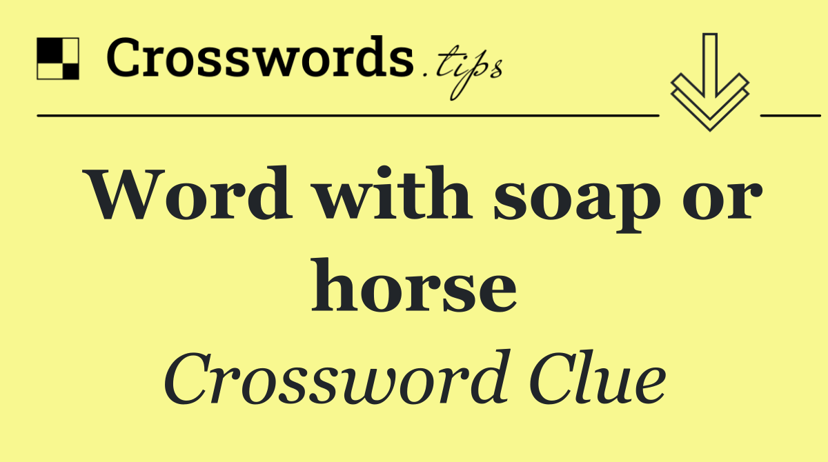 Word with soap or horse