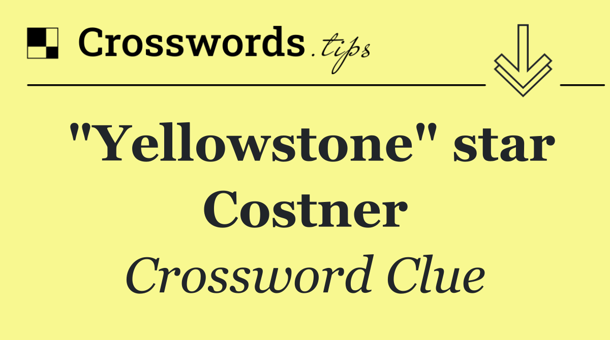 "Yellowstone" star Costner