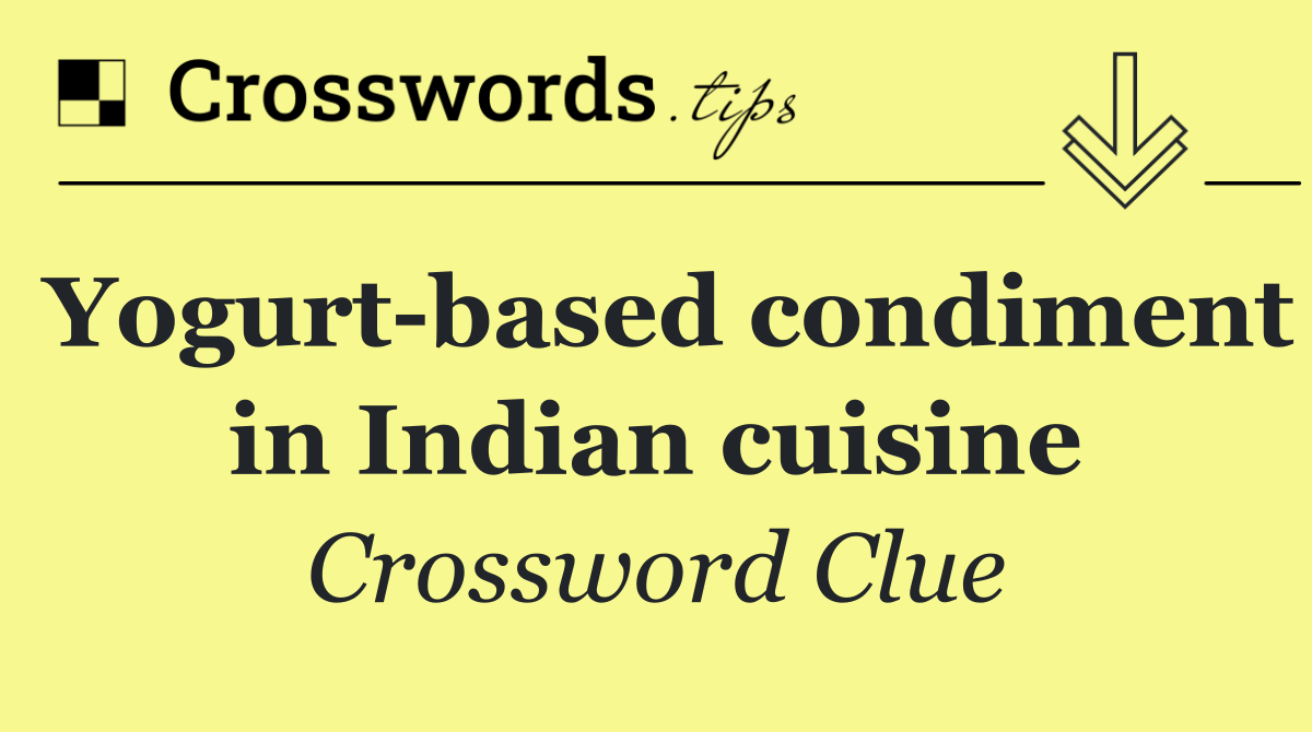 Yogurt based condiment in Indian cuisine