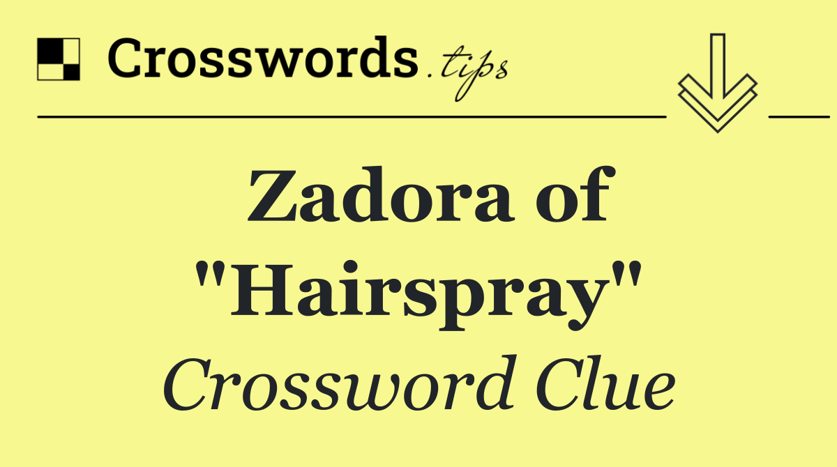 Zadora of "Hairspray"