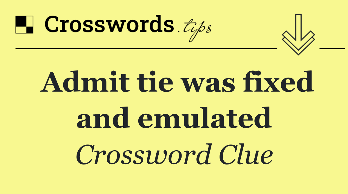 Admit tie was fixed and emulated