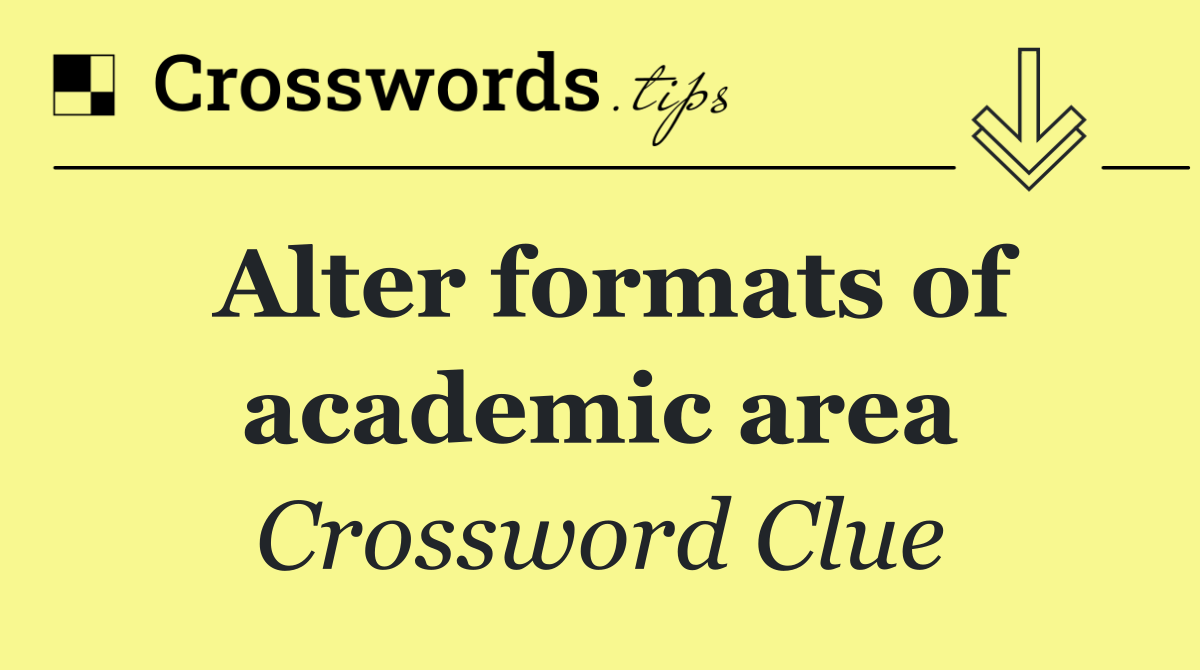 Alter formats of academic area