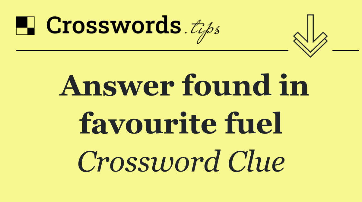 Answer found in favourite fuel