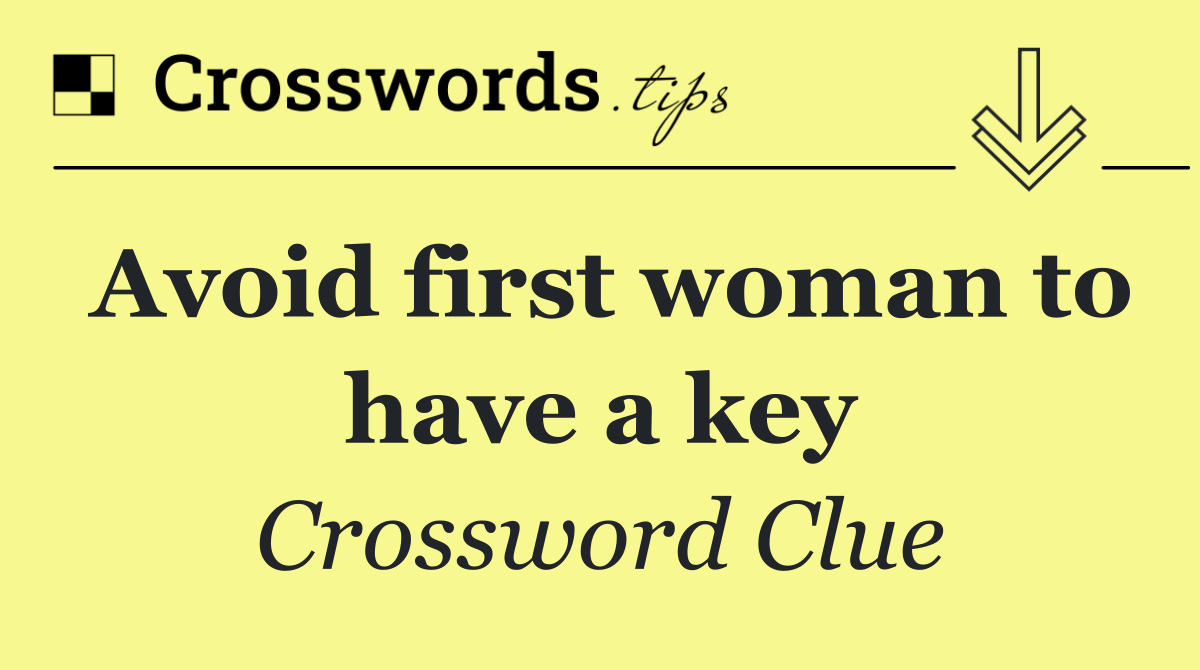 Avoid first woman to have a key