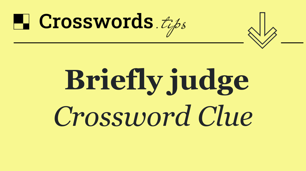 Briefly judge