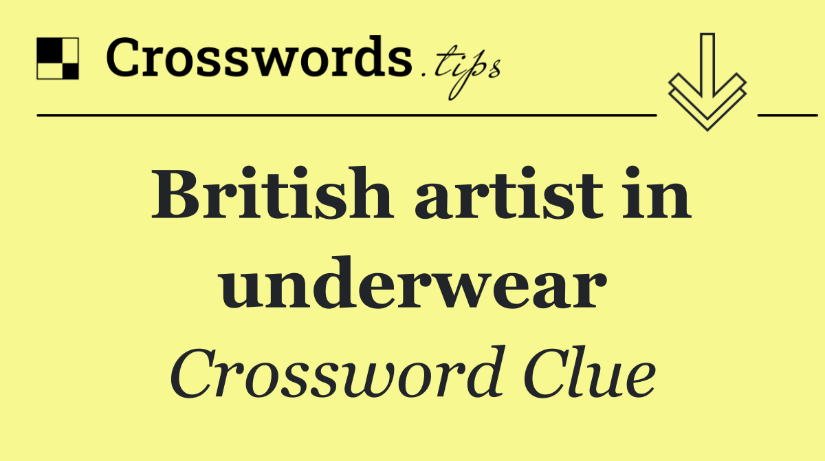 British artist in underwear