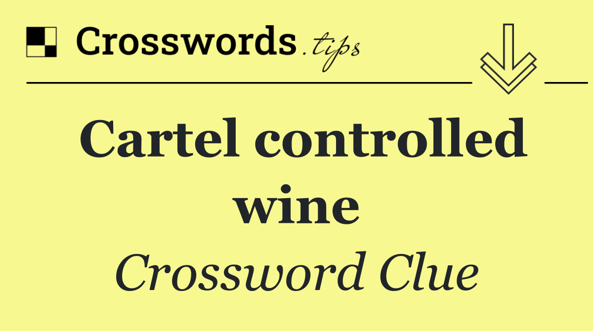 Cartel controlled wine