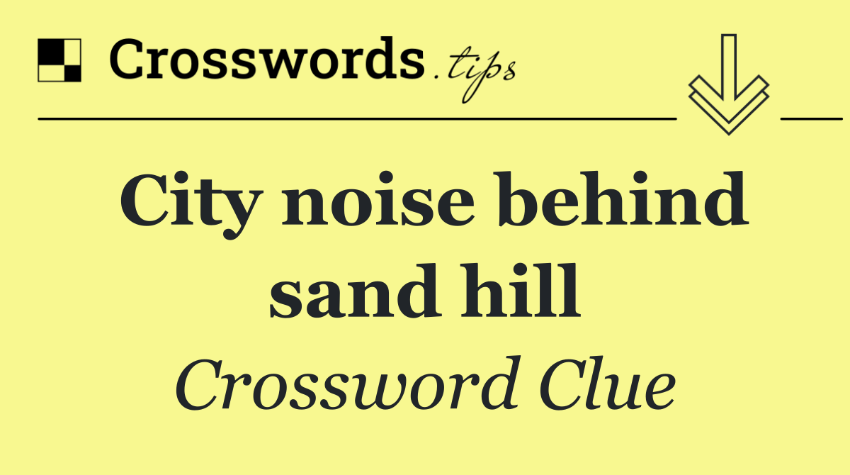 City noise behind sand hill