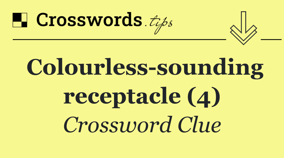 Colourless sounding receptacle (4)