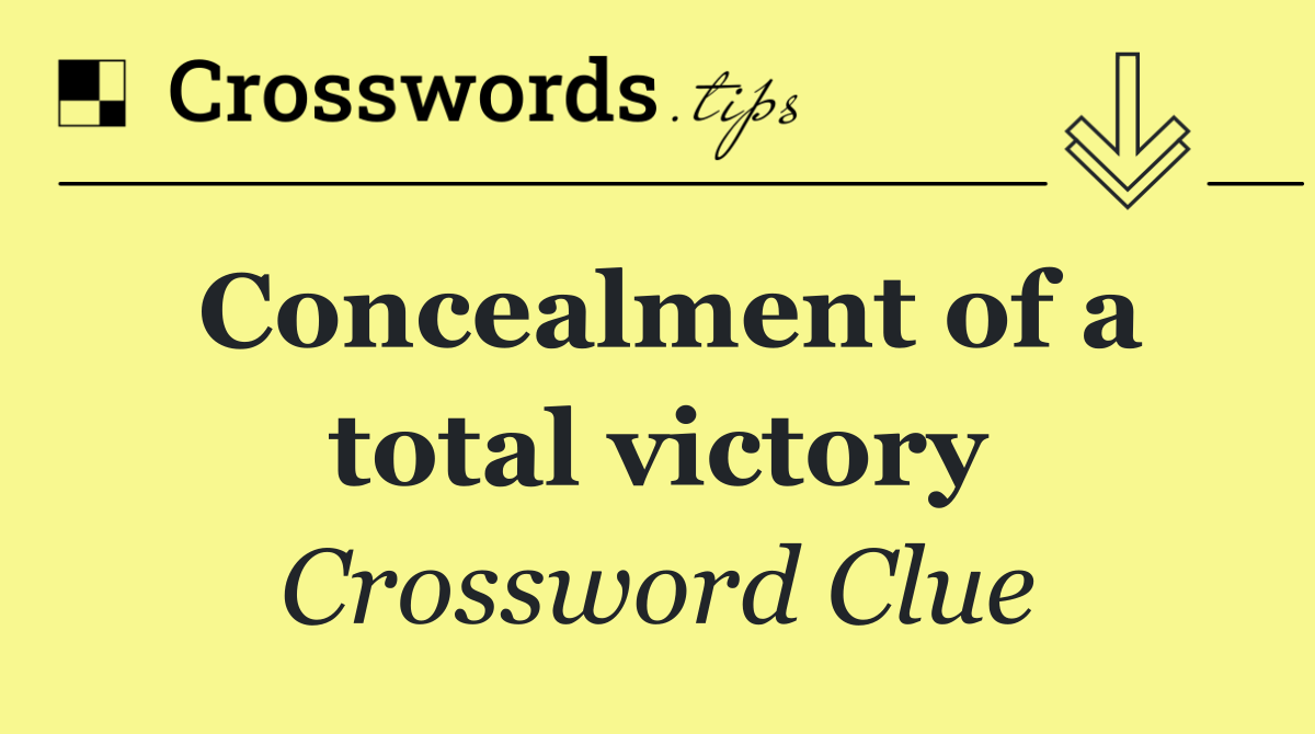 Concealment of a total victory