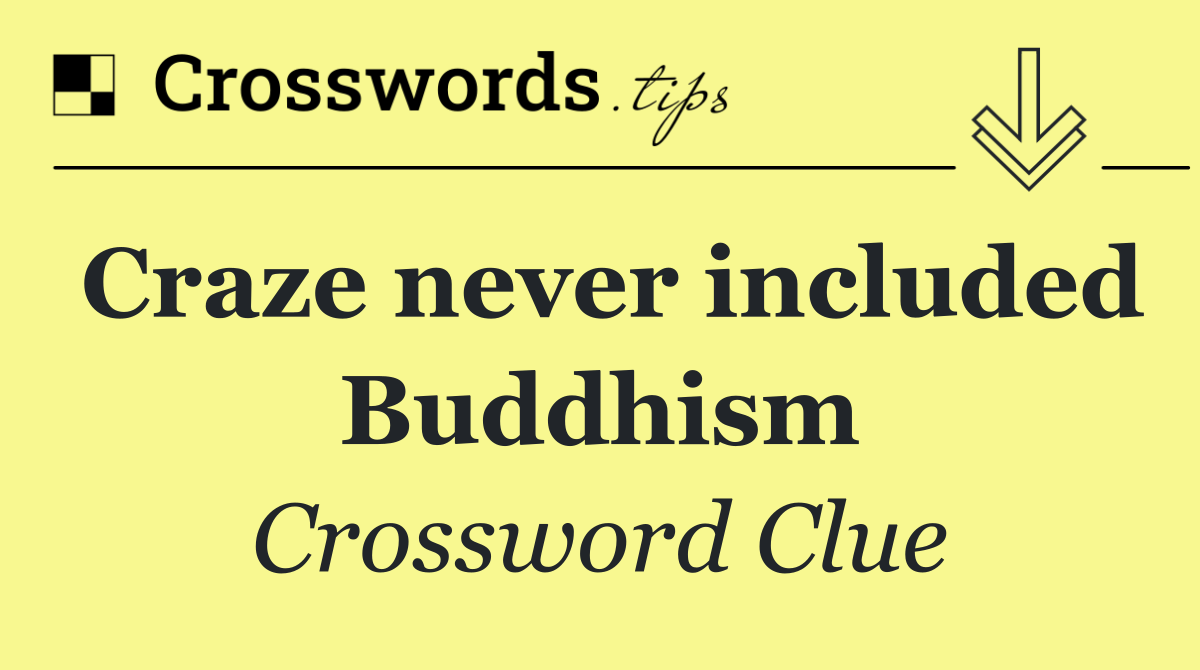 Craze never included Buddhism