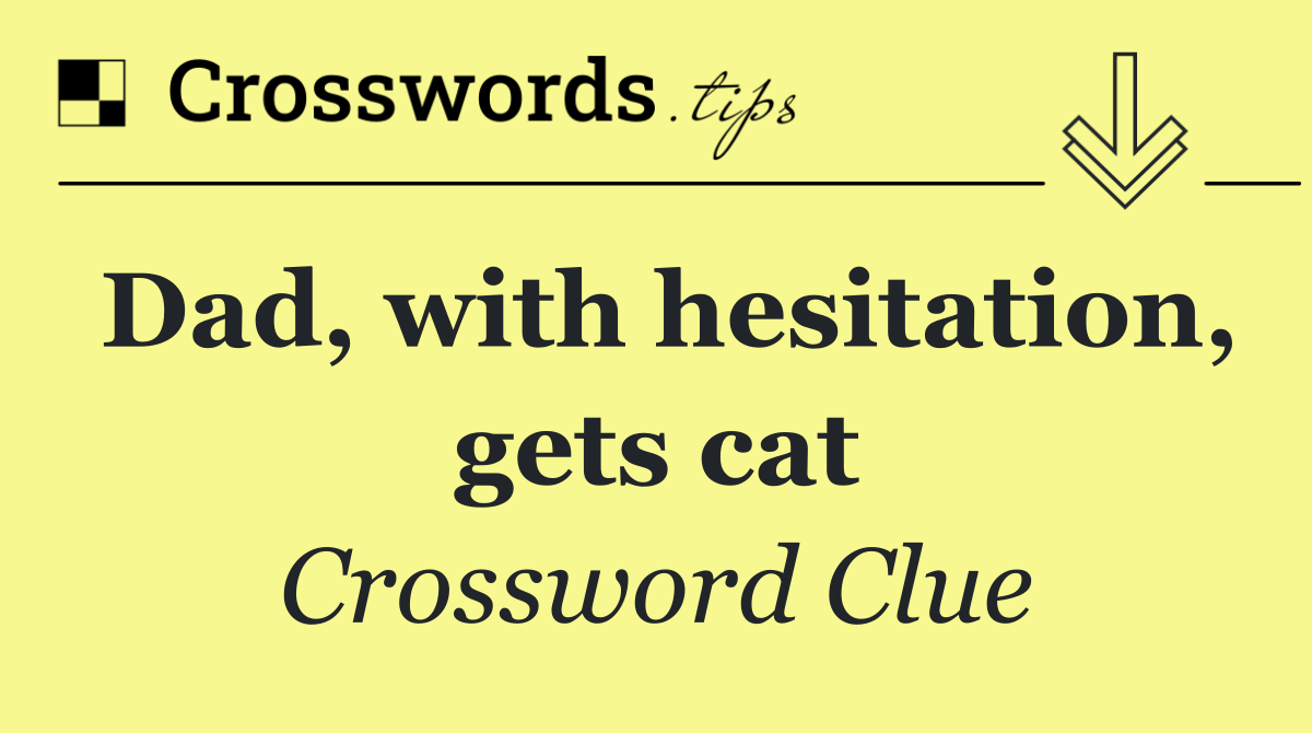 Dad, with hesitation, gets cat