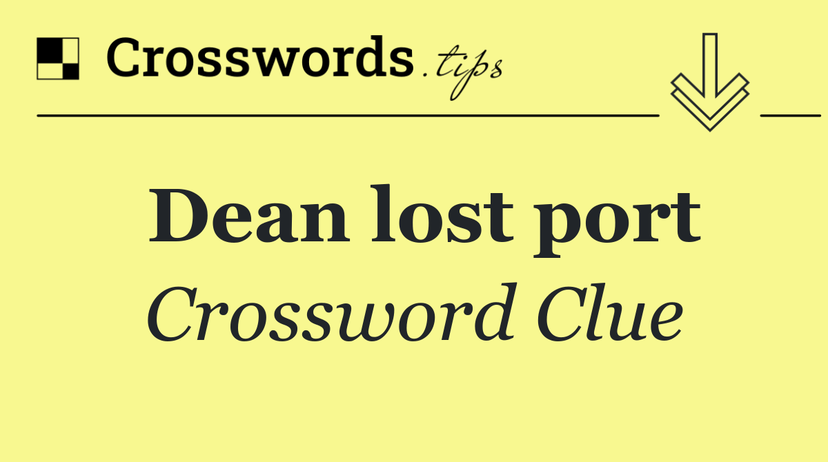 Dean lost port