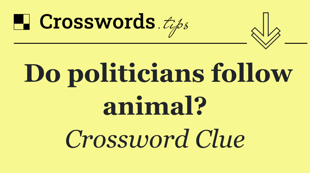 Do politicians follow animal?