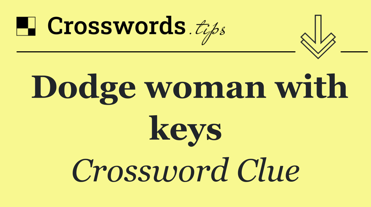 Dodge woman with keys