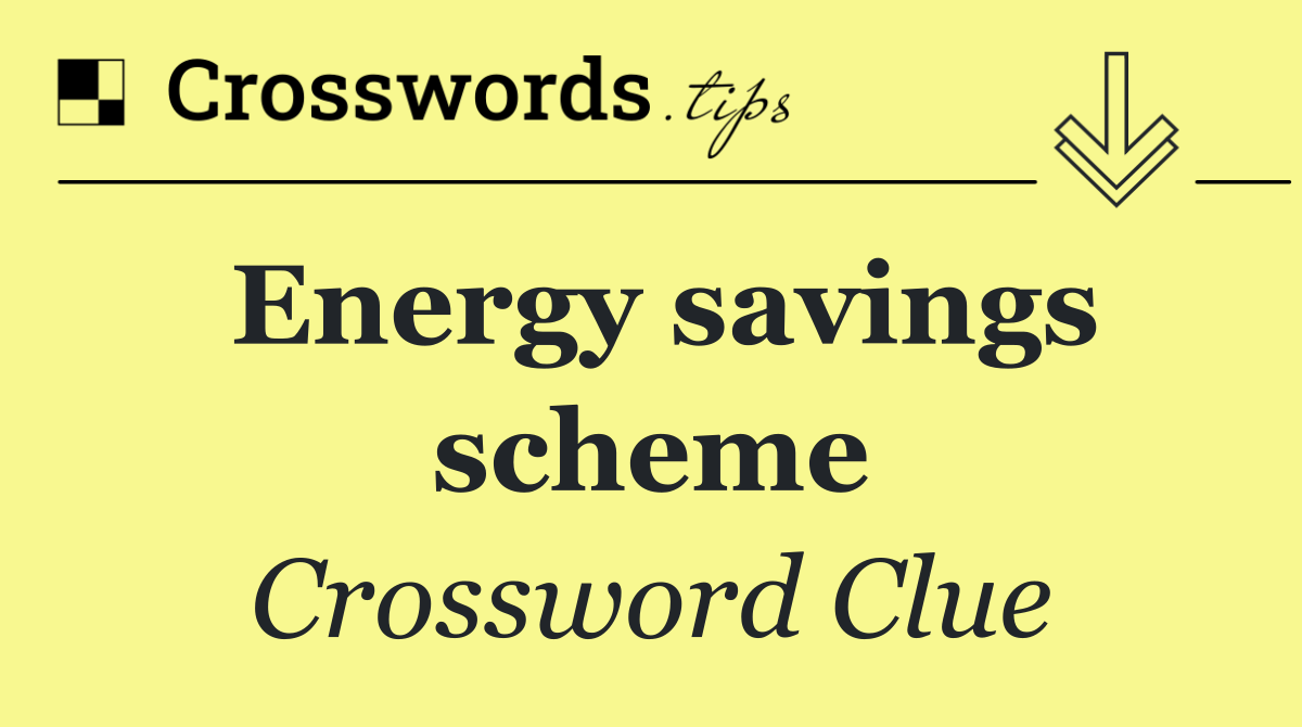 Energy savings scheme