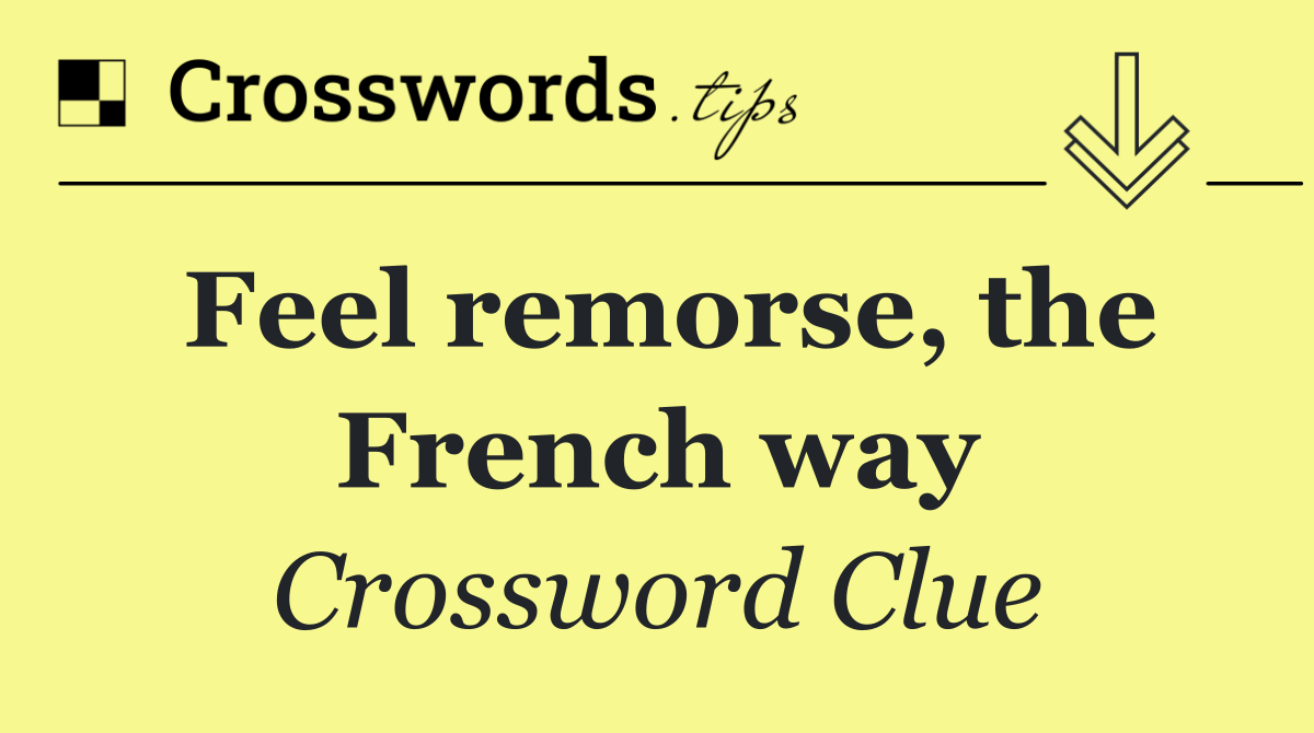 Feel remorse, the French way