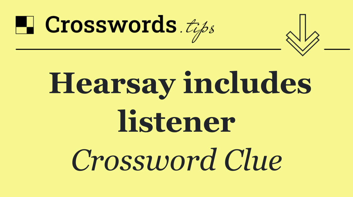 Hearsay includes listener