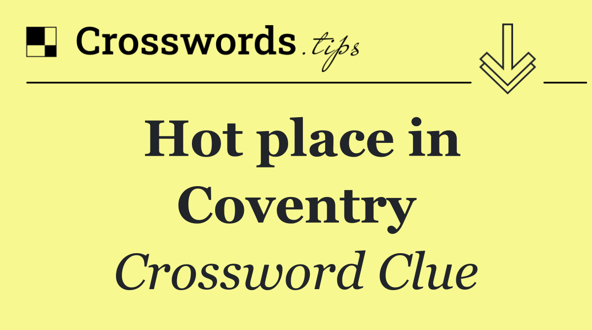 Hot place in Coventry