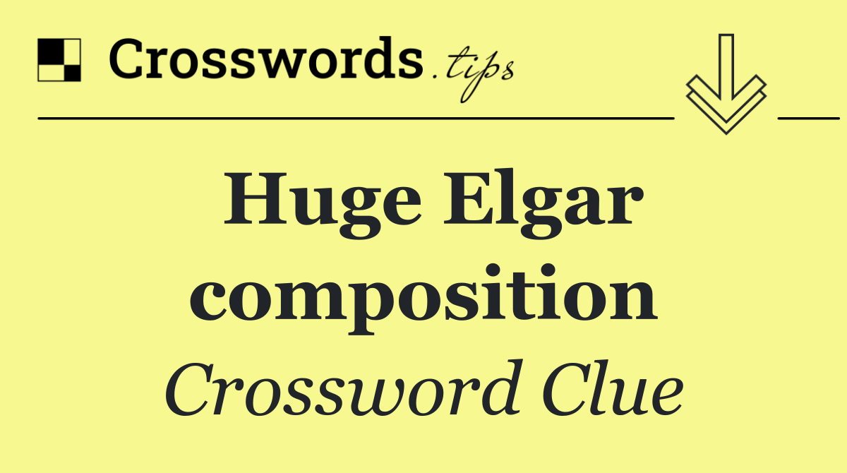 Huge Elgar composition