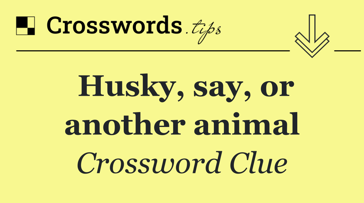 Husky, say, or another animal