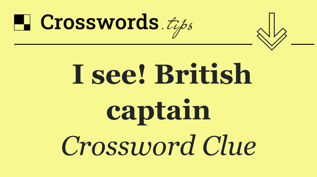 I see! British captain