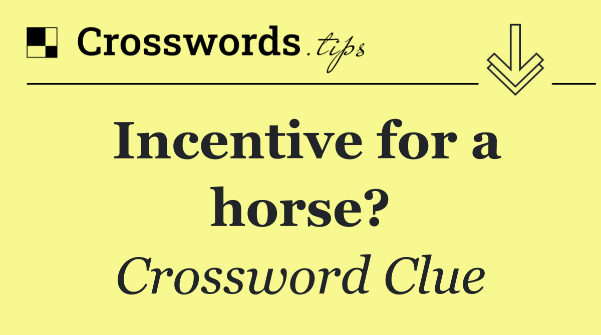 Incentive for a horse?