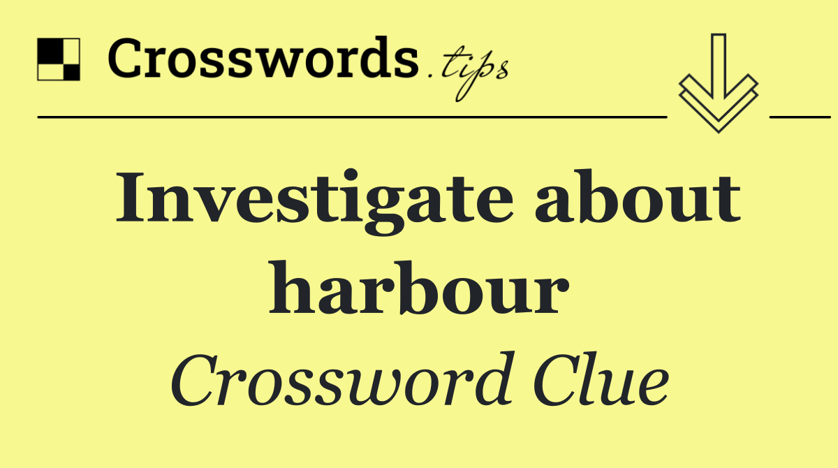 Investigate about harbour