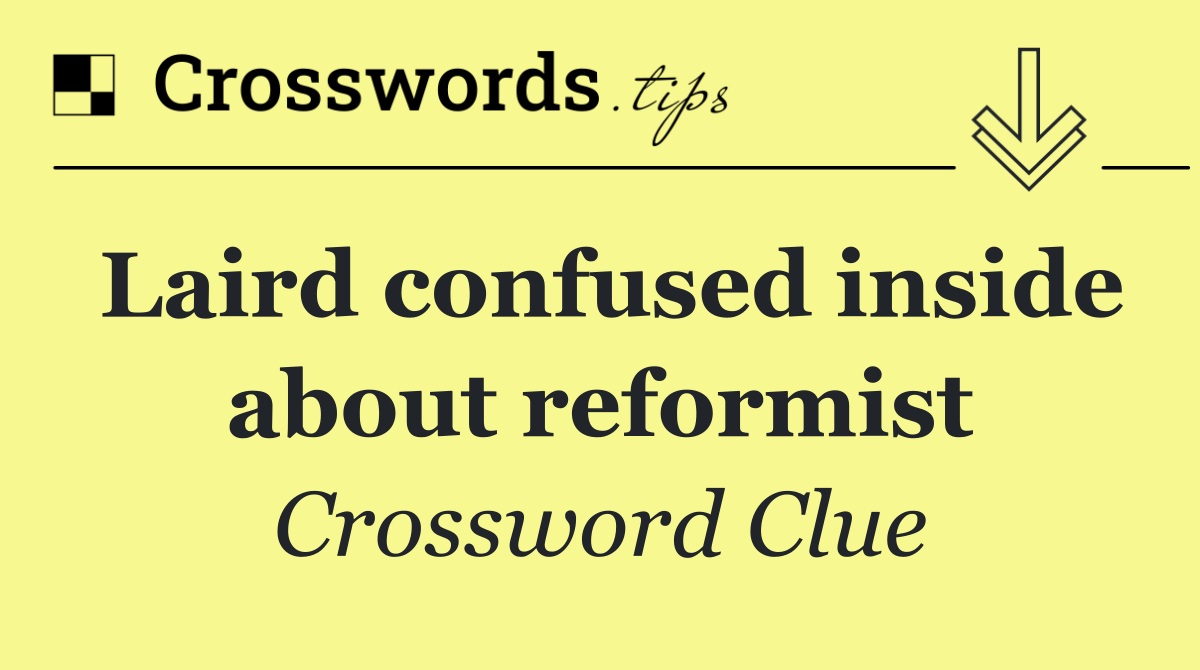 Laird confused inside about reformist