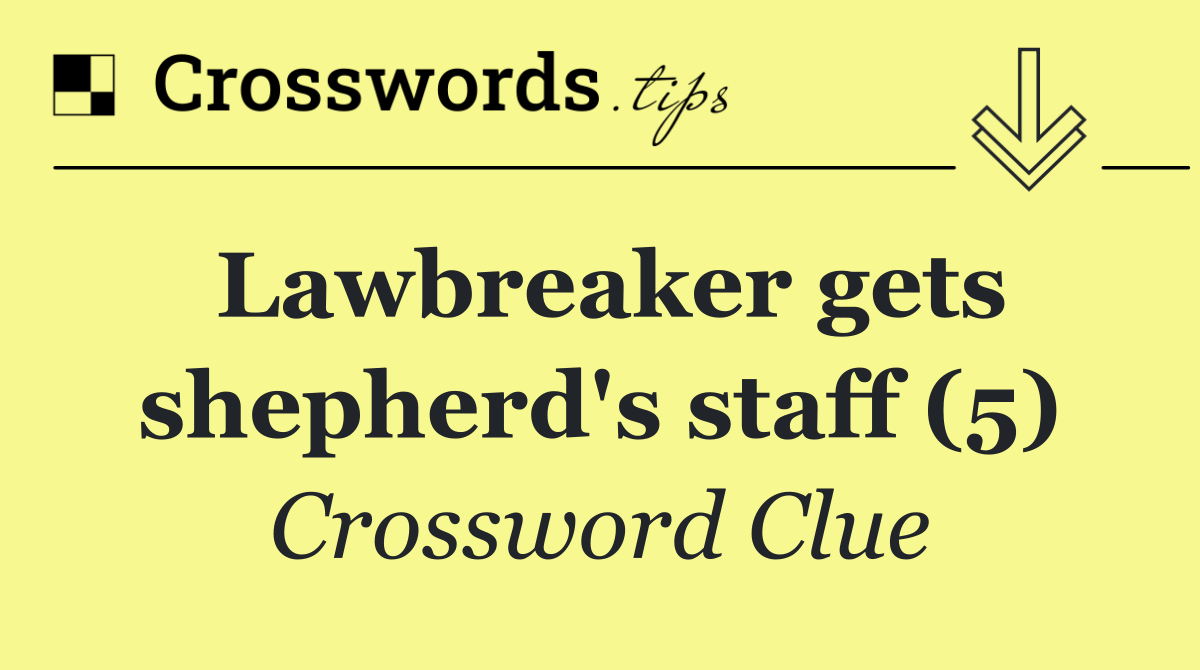 Lawbreaker gets shepherd's staff (5)