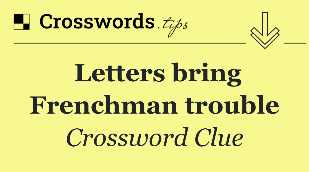 Letters bring Frenchman trouble