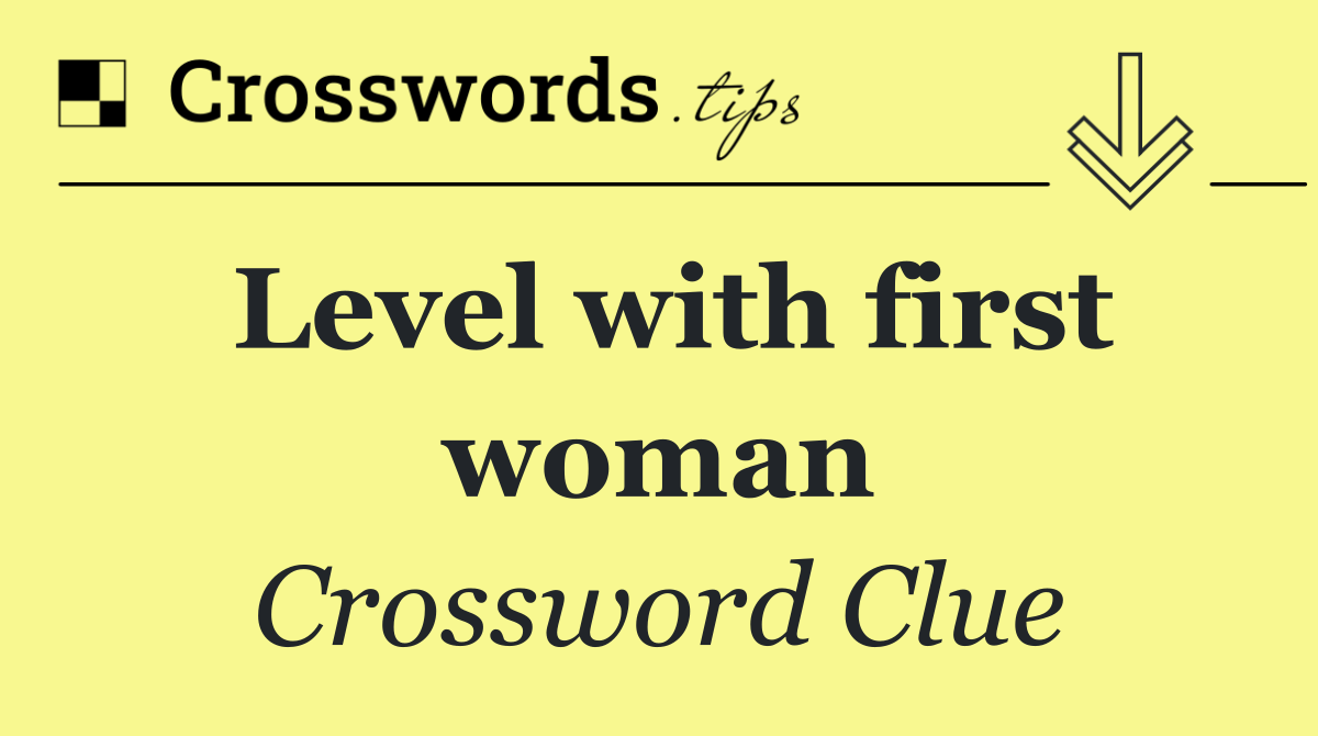 Level with first woman