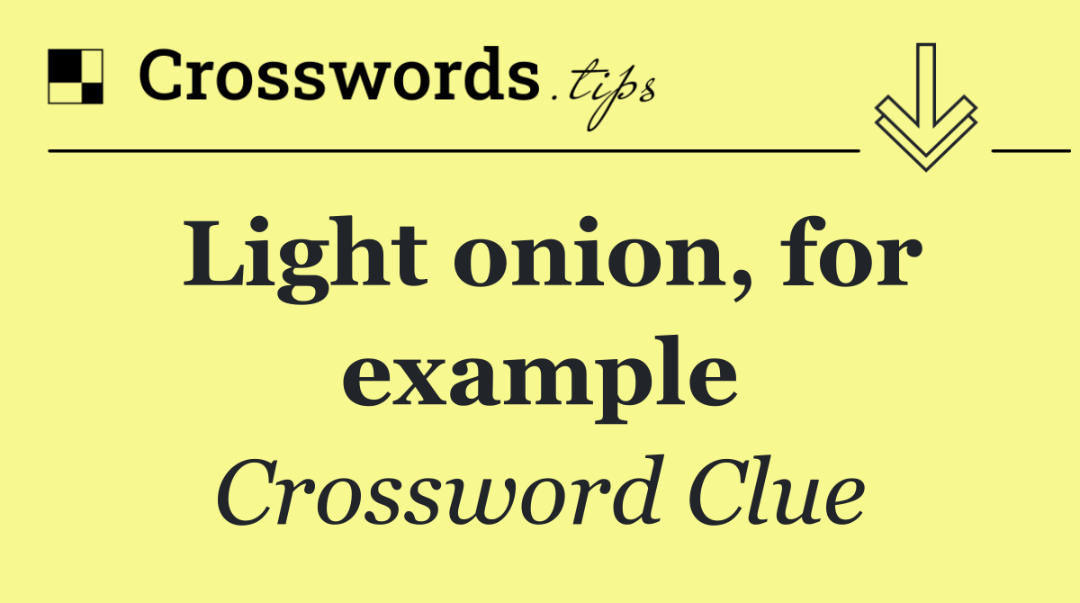 Light onion, for example