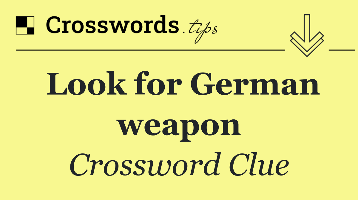 Look for German weapon
