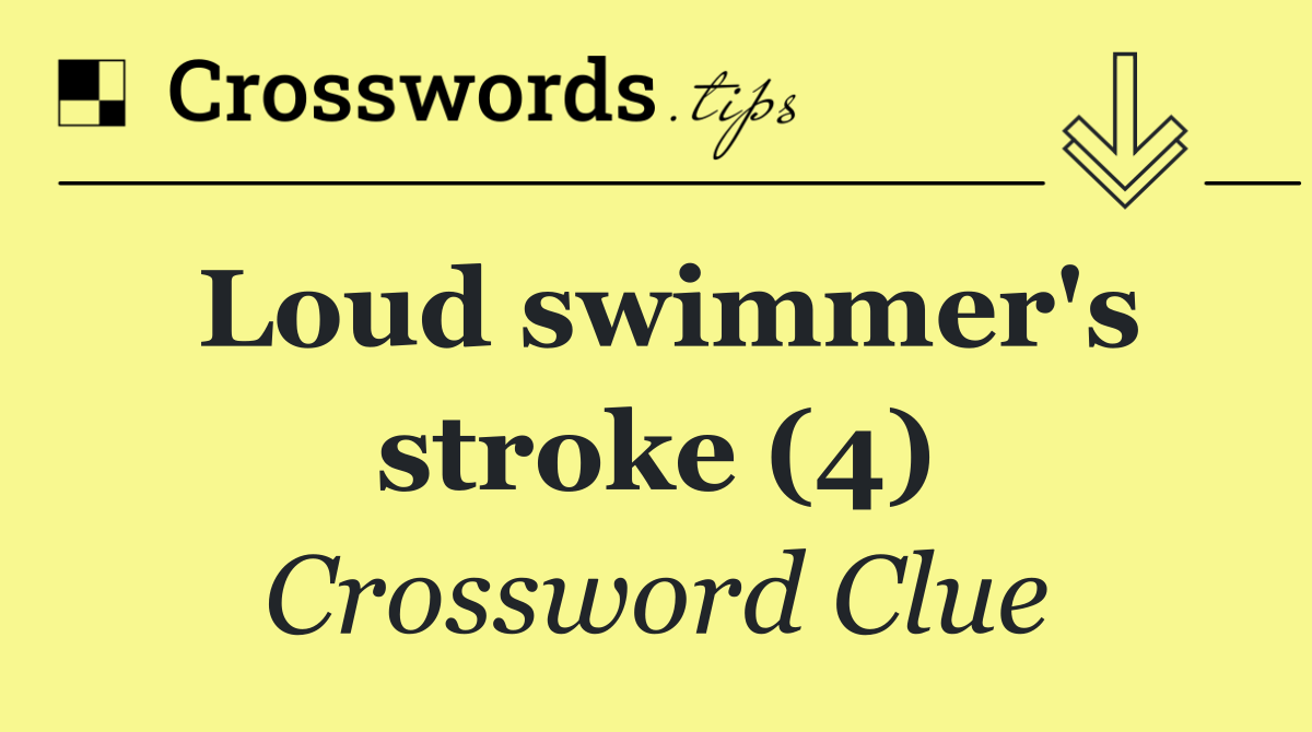 Loud swimmer's stroke (4)